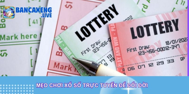 Mẹo chơi xổ số trực tuyến để đổi đời