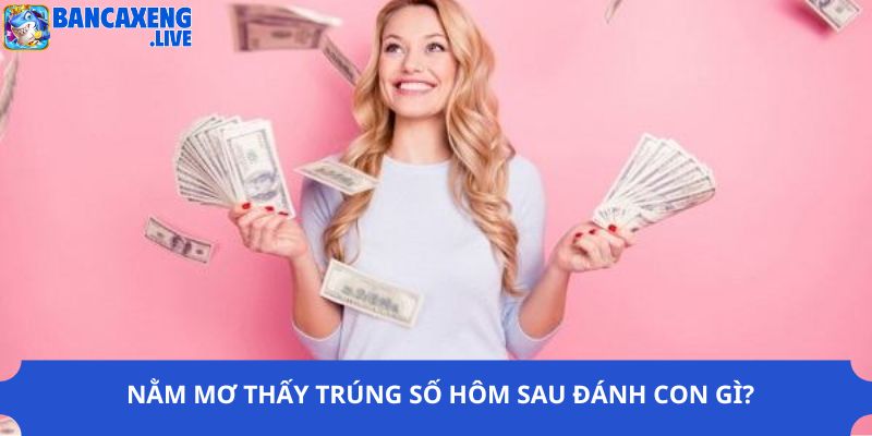 Nằm mơ thấy trúng số hôm sau đánh con gì?
