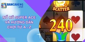 Nổ Hũ Super Ace Và Hướng Dẫn Chơi Từ A - Z